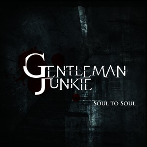 Gentleman Junkie u2013 Soul to Soul « Negative Gain Productions